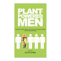 Plant Powered Men by Kathy Divine 